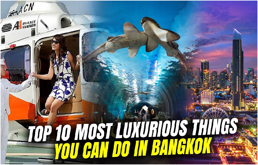Luxurious Issues to Do in Bangkok